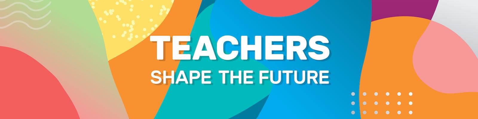 A LinkedIn cover image that says, "Teachers Shape the Future"